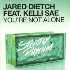 Jared Dietch Ft. Kelli Sae - Jared Dietch Ft. Kelli Sae - You'Re Not Alone - Strictly Rhythm