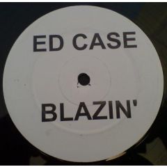 Ed Case - Ed Case - Blazin (Orig & Remixes) - Case 9