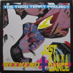 The Todd Terry Project - The Todd Terry Project - Weekend / Just Wanna Dance - Sleeping Bag Records