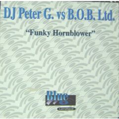 DJ Peter G Vs B.O.B Ltd - DJ Peter G Vs B.O.B Ltd - Funky Hornblower - Blue Ltd
