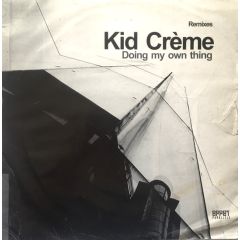 Kid Crème - Kid Crème - Doing My Own Thing (Remixes) - Effet Parallele