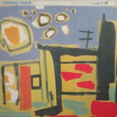 Money Mark - Money Mark - Maybe I'm Dead - Mo Wax