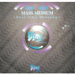 Mass Medium - Mass Medium - Feel Like Dancing - Blue