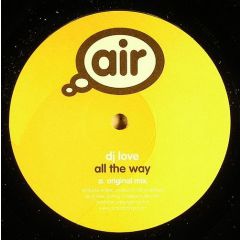 DJ Love - DJ Love - All The Way / Underground Funk - Air Recordings