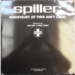 Spiller - Spiller - Groovejet (If This Ain't Love) (Remixes) - Positiva