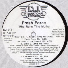 Fresh Force - Fresh Force - Who Runs This Mutha - D.J. International Records