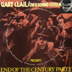 Gary Clail & On-U Sound System - Gary Clail & On-U Sound System - End Of The Century Party - On-U Sound