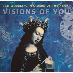 Jah Wobble's Invaders Of The Heart - Jah Wobble's Invaders Of The Heart - Visions Of You - Oval