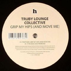 Truby Lounge Collective - Truby Lounge Collective - Grip My Hips (And Move Me) - Hussle