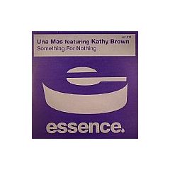 Una Mas Feat. Kathy Brown - Una Mas Feat. Kathy Brown - Something For Nothing - Essence