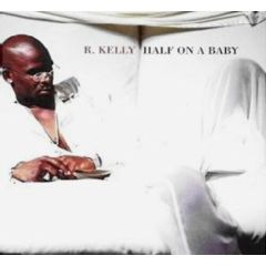 R Kelly - R Kelly - Half On A Baby - Jive