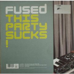 Fused - Fused - This Party Sucks (Remixes) - Downboy