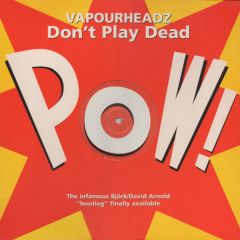 Vapourheadz - Vapourheadz - Don't Play Dead - POW