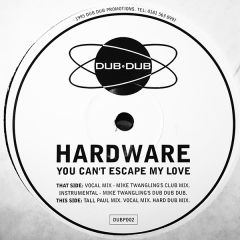 Hardware - Hardware - You Can't Escape My Love - Dub Dub