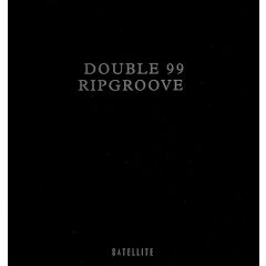 Double 99 - Double 99 - Rip Groove - Satellite