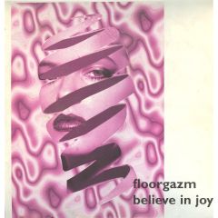 Floorgazm - Floorgazm - Believe In Joy / The Viper - RPL Records (44) Ltd.