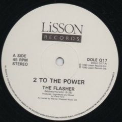 2 To The Power - 2 To The Power - The Flasher / Make My Body Groove - Lisson Records
