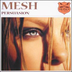 Mesh - Mesh - Persuasion - In Trance We Trust