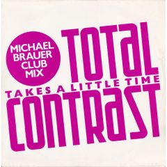Total Contrast - Total Contrast - Takes A Little Time (Michael Brauer Club Mix) - London Records