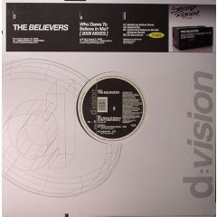 The Believers - The Believers - Who Dares To Believe In Me? (2009 Mixes) - D:Vision