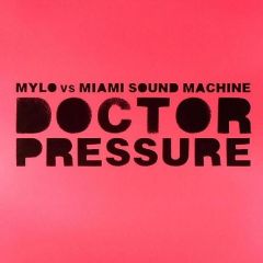 Mylo Vs Miami Sound Machine / Mylo - Mylo Vs Miami Sound Machine / Mylo - Doctor Pressure / Drop The Pressure - Breastfed