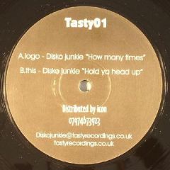 Disco Junkie - Disco Junkie - How Many Times / Hold Ya Head Up - Tasty Recordings