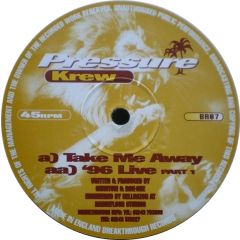 Pressure Krew - Pressure Krew - Take Me Away / '96 Live Part 1 - Breakthrough Records