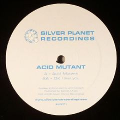 Acid Mutant - Acid Mutant - Acid Mutant - Silver Planet Recordings