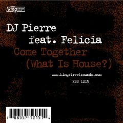 DJ Pierre Ft Felicia - DJ Pierre Ft Felicia - Come Together - King Street