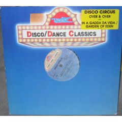 Disco Circus - Disco Circus - Over & Over / In A Gadda Da Vida/Garden Of Eden - Unidisc