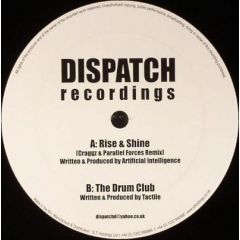 Artificial Intelligence / Tactile - Artificial Intelligence / Tactile - Rise & Shine (Craggz & Parallel Forces Remix) / The Drum Club - Dispatch Recordings