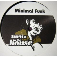Minimal Funk - Minimal Funk - Turn It To The House - Neuform