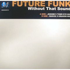 Future Funk - Future Funk - Without That Sound - Ambassade Records