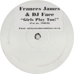 Frances James & DJ Face - Frances James & DJ Face - Girls Play Too - Solo 