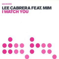 Lee Cabrera Feat. Mim - Lee Cabrera Feat. Mim - I Watch You - Data