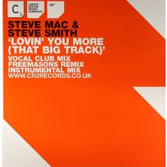 Steve Mac & Steve Smith - Steve Mac & Steve Smith - Lovin' You More (That Big Track) - CR2