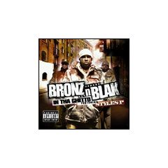 Bronz & Blak Feat. Styles P - Bronz & Blak Feat. Styles P - In Tha Ghetto - Absolute