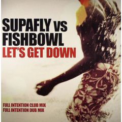 Supafly Vs Fishbowl - Supafly Vs Fishbowl - Let's Get Down (Remixes) (Disc 1) - Eye Industries