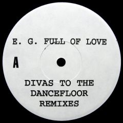 E. G. Full Of Love - E. G. Full Of Love - Divas To The Dancefloor (Remixes) - Emotive Records