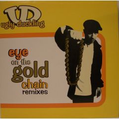 Ugly Duckling - Ugly Duckling - Eye On The Gold Chain (Remixes) - XL