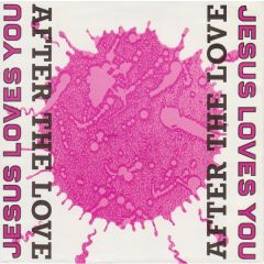 Jesus Loves You - Jesus Loves You - After The Love - Virgin