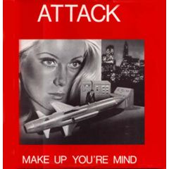 Attack - Attack - Make Up Your Mind - Hotsound Records