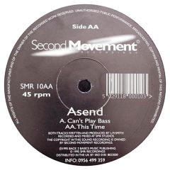 Asend - Asend - Can't Play Bass / This Time - Second Movement Recordings