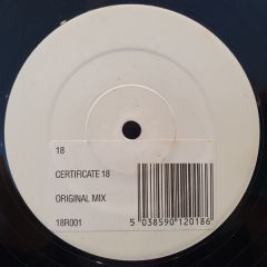 18 - 18 - Certificate 18 (Original Mix) - 18 Records