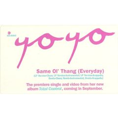 Yo Yo - Yo Yo - Same Ol Thing (Everyday) - East West