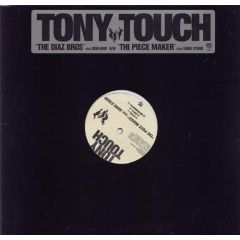 Tony Touch - Tony Touch - The Diaz Bros. / The Piece Maker - Tommy Boy