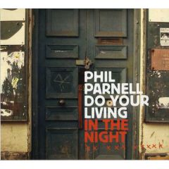 Phil Parnell - Phil Parnell - Do Your Living In The Night - Mantis Recordings