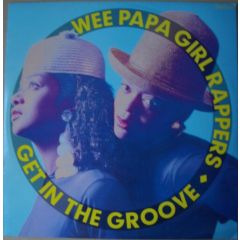 Wee Papa Girl Rappers - Wee Papa Girl Rappers - Get In The Groove - Jive