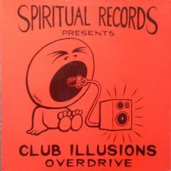 Club Illusions - Club Illusions - Overdrive - Spiritual Records