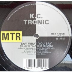 K.C. Tronic - K.C. Tronic - Say What You Say - Mtr